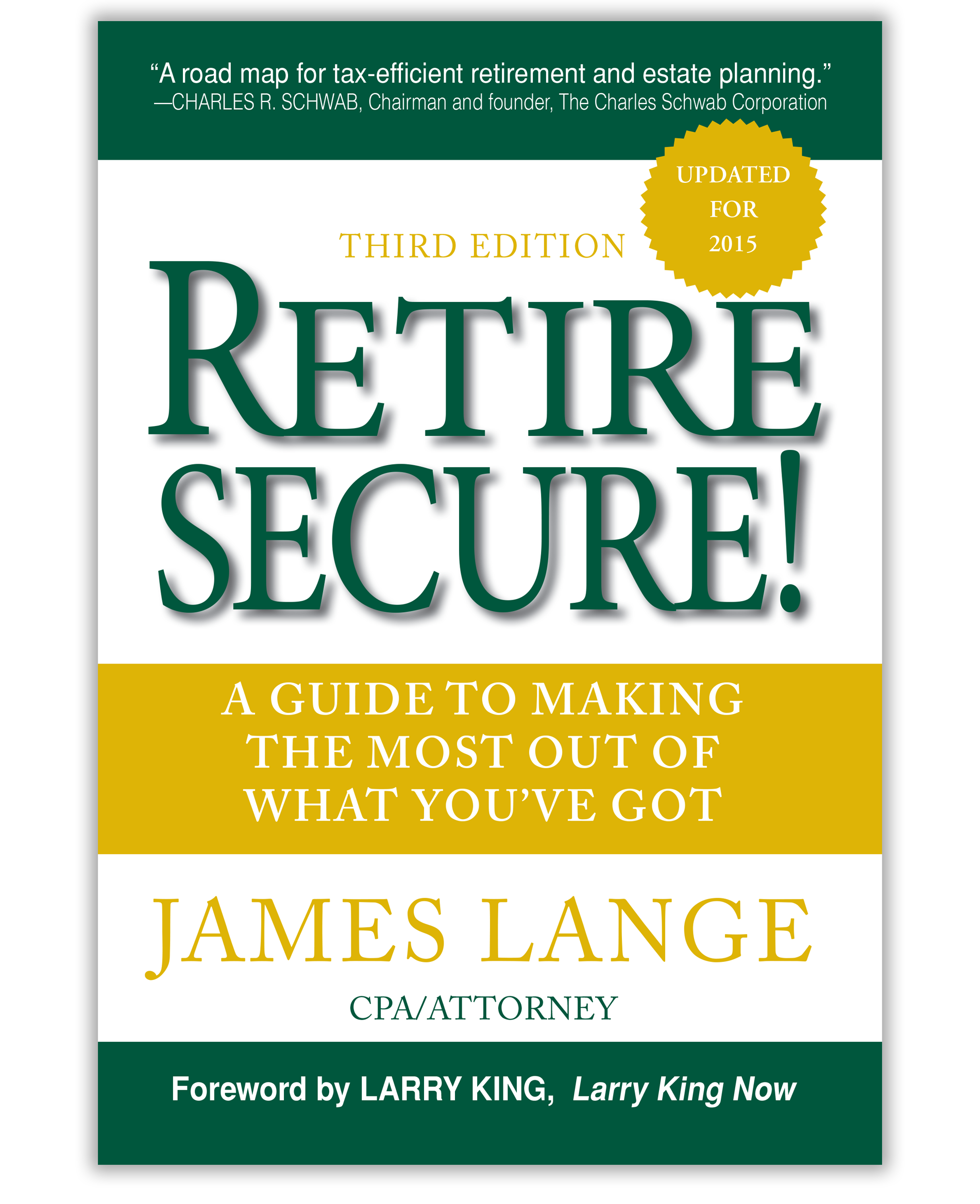 Retire Secure! Third Edition, A Guide To Making The Most Out Of What You've Got, James Lange
